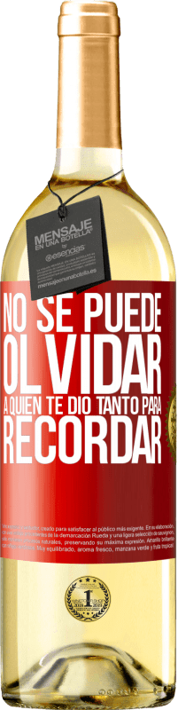 29,95 € | Vino Blanco Edición WHITE No se puede olvidar a quien te dio tanto para recordar Etiqueta Roja. Etiqueta personalizable Vino joven Cosecha 2024 Verdejo