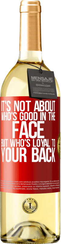 29,95 € 免费送货 | 白葡萄酒 WHITE版 这不是关于谁的脸好，而是谁忠于你的背 红色标签. 可自定义的标签 青年酒 收成 2023 Verdejo