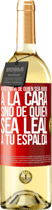 29,95 € Envío gratis | Vino Blanco Edición WHITE No se trata de quién sea bueno a la cara, sino de quién sea leal a tu espalda Etiqueta Roja. Etiqueta personalizable Vino joven Cosecha 2025 Verdejo