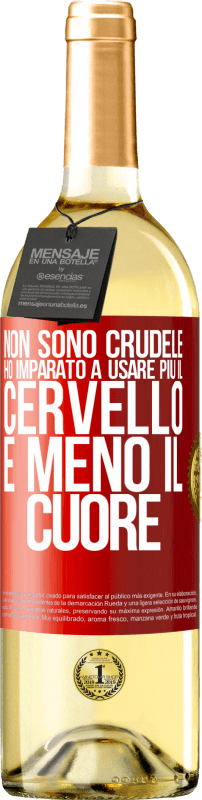 29,95 € | Vino bianco Edizione WHITE Non sono crudele, ho imparato a usare più il cervello e meno il cuore Etichetta Rossa. Etichetta personalizzabile Vino giovane Raccogliere 2024 Verdejo