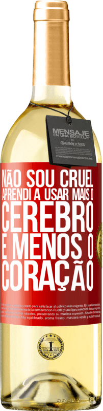 29,95 € | Vinho branco Edição WHITE Não sou cruel, aprendi a usar mais o cérebro e menos o coração Etiqueta Vermelha. Etiqueta personalizável Vinho jovem Colheita 2024 Verdejo