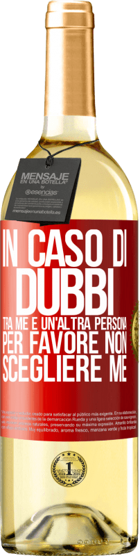 29,95 € | Vino bianco Edizione WHITE In caso di dubbi tra me e un'altra persona, per favore non scegliere me Etichetta Rossa. Etichetta personalizzabile Vino giovane Raccogliere 2024 Verdejo