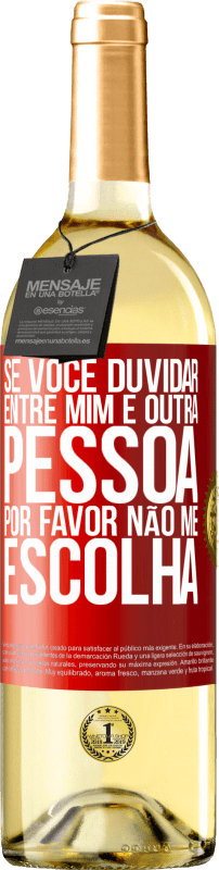 29,95 € Envio grátis | Vinho branco Edição WHITE Se você duvidar entre mim e outra pessoa, por favor, não me escolha Etiqueta Vermelha. Etiqueta personalizável Vinho jovem Colheita 2025 Verdejo