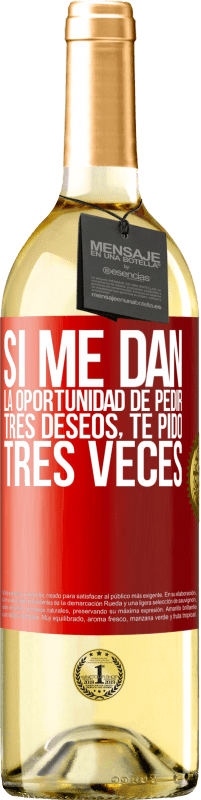 29,95 € | Vino Blanco Edición WHITE Si me dan la oportunidad de pedir tres deseos, te pido tres veces Etiqueta Roja. Etiqueta personalizable Vino joven Cosecha 2025 Verdejo