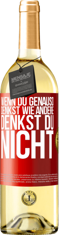 29,95 € Kostenloser Versand | Weißwein WHITE Ausgabe Wenn du genauso denkst wie andere, denkst du nicht Rote Markierung. Anpassbares Etikett Junger Wein Ernte 2025 Verdejo