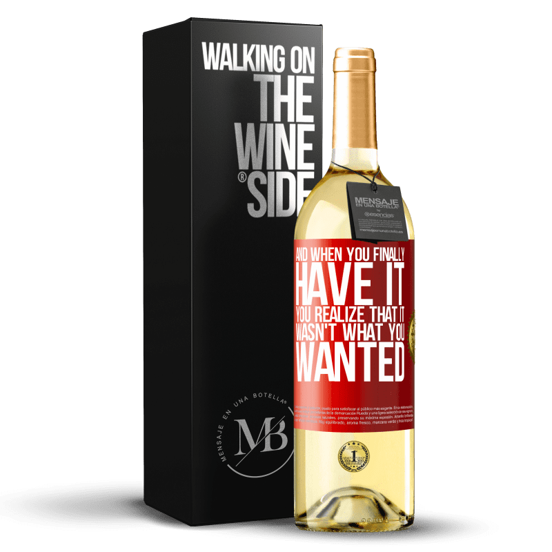29,95 € Free Shipping | White Wine WHITE Edition And when you finally have it, you realize that it wasn't what you wanted Red Label. Customizable label Young wine Harvest 2023 Verdejo