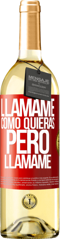 29,95 € | Vino Blanco Edición WHITE Llámame como quieras, pero llámame Etiqueta Roja. Etiqueta personalizable Vino joven Cosecha 2024 Verdejo