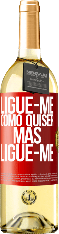 29,95 € | Vinho branco Edição WHITE Ligue-me como quiser, mas ligue-me Etiqueta Vermelha. Etiqueta personalizável Vinho jovem Colheita 2024 Verdejo