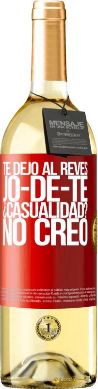 29,95 € | Vino Blanco Edición WHITE TE DEJO, al revés, JO-DE-TE ¿Casualidad? No creo Etiqueta Roja. Etiqueta personalizable Vino joven Cosecha 2024 Verdejo