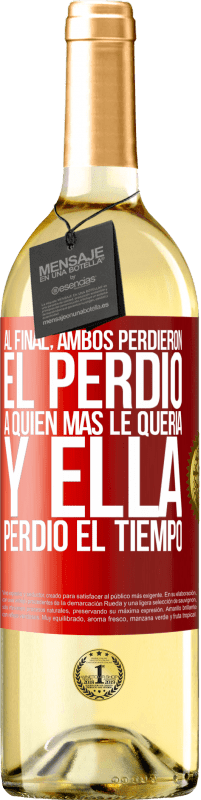 Envío gratis | Vino Blanco Edición WHITE Al final, ambos perdieron. El perdió a quien más le quería, y ella perdió el tiempo Etiqueta Roja. Etiqueta personalizable Vino joven Cosecha 2025 Verdejo