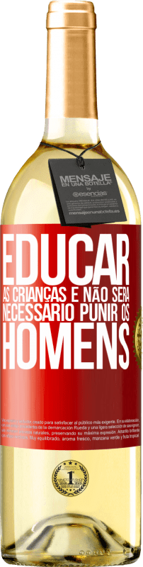 29,95 € | Vinho branco Edição WHITE Educar as crianças e não será necessário punir os homens Etiqueta Vermelha. Etiqueta personalizável Vinho jovem Colheita 2024 Verdejo