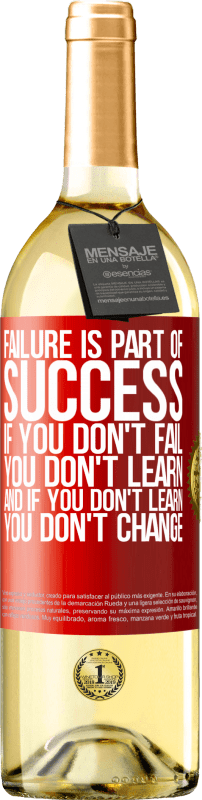 29,95 € | White Wine WHITE Edition Failure is part of success. If you don't fail, you don't learn. And if you don't learn, you don't change Red Label. Customizable label Young wine Harvest 2023 Verdejo