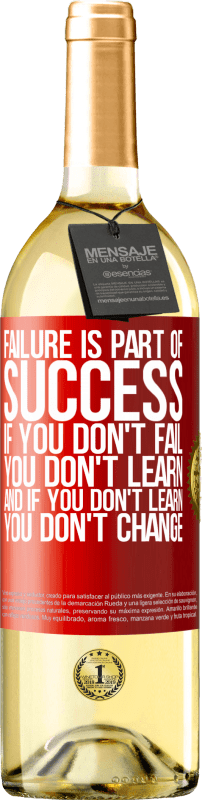 29,95 € Free Shipping | White Wine WHITE Edition Failure is part of success. If you don't fail, you don't learn. And if you don't learn, you don't change Red Label. Customizable label Young wine Harvest 2025 Verdejo