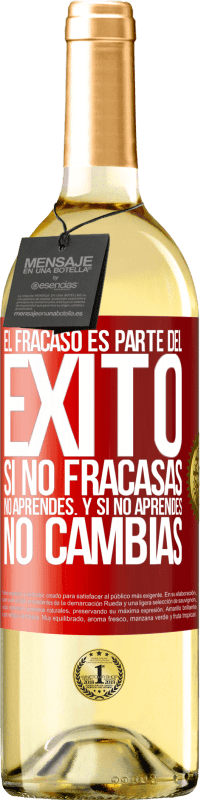 29,95 € | Vino Blanco Edición WHITE El fracaso es parte del éxito. Si no fracasas, no aprendes. Y si no aprendes, no cambias Etiqueta Roja. Etiqueta personalizable Vino joven Cosecha 2024 Verdejo