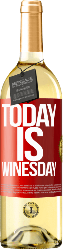 «Today is winesday!» Edición WHITE