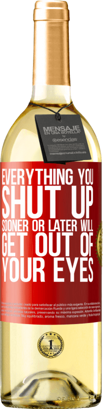 29,95 € | White Wine WHITE Edition Everything you shut up sooner or later will get out of your eyes Red Label. Customizable label Young wine Harvest 2024 Verdejo