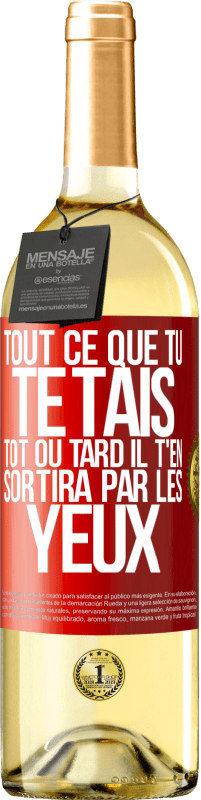 29,95 € | Vin blanc Édition WHITE Tout ce que tu te tais, tôt ou tard il t'en sortira par les yeux Étiquette Rouge. Étiquette personnalisable Vin jeune Récolte 2024 Verdejo