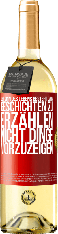 29,95 € | Weißwein WHITE Ausgabe Der Sinn des Lebens besteht darin, Geschichten zu erzählen, nicht Dinge vorzuzeigen Rote Markierung. Anpassbares Etikett Junger Wein Ernte 2024 Verdejo