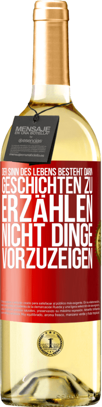 29,95 € | Weißwein WHITE Ausgabe Der Sinn des Lebens besteht darin, Geschichten zu erzählen, nicht Dinge vorzuzeigen Rote Markierung. Anpassbares Etikett Junger Wein Ernte 2025 Verdejo
