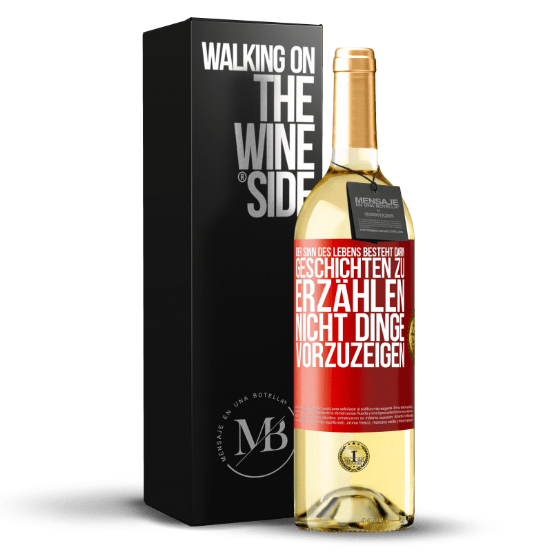 29,95 € Kostenloser Versand | Weißwein WHITE Ausgabe Der Sinn des Lebens besteht darin, Geschichten zu erzählen, nicht Dinge vorzuzeigen Rote Markierung. Anpassbares Etikett Junger Wein Ernte 2023 Verdejo