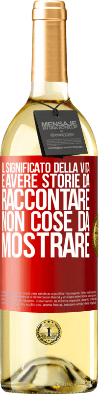 29,95 € | Vino bianco Edizione WHITE Il significato della vita è avere storie da raccontare, non cose da mostrare Etichetta Rossa. Etichetta personalizzabile Vino giovane Raccogliere 2025 Verdejo