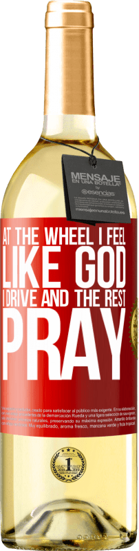 29,95 € | White Wine WHITE Edition At the wheel I feel like God. I drive and the rest pray Red Label. Customizable label Young wine Harvest 2024 Verdejo