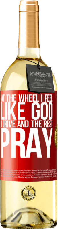 «At the wheel I feel like God. I drive and the rest pray» WHITE Edition