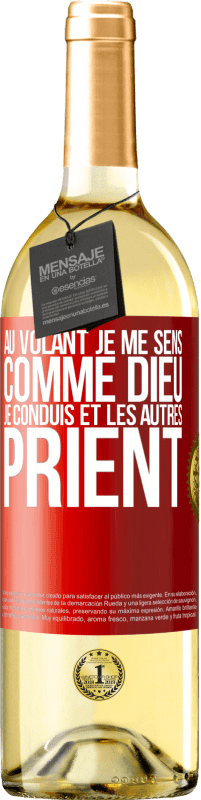 29,95 € | Vin blanc Édition WHITE Au volant je me sens comme Dieu. Je conduis et les autres prient Étiquette Rouge. Étiquette personnalisable Vin jeune Récolte 2024 Verdejo