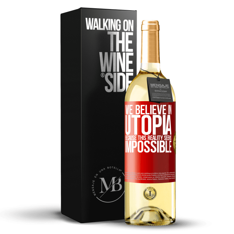 29,95 € Free Shipping | White Wine WHITE Edition We believe in utopia because this reality seems impossible Red Label. Customizable label Young wine Harvest 2023 Verdejo