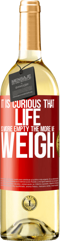 29,95 € 免费送货 | 白葡萄酒 WHITE版 奇怪的是，生活越空虚，我们的体重越重 红色标签. 可自定义的标签 青年酒 收成 2023 Verdejo
