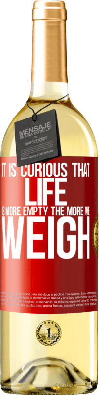 29,95 € | White Wine WHITE Edition It is curious that life is more empty, the more we weigh Red Label. Customizable label Young wine Harvest 2024 Verdejo