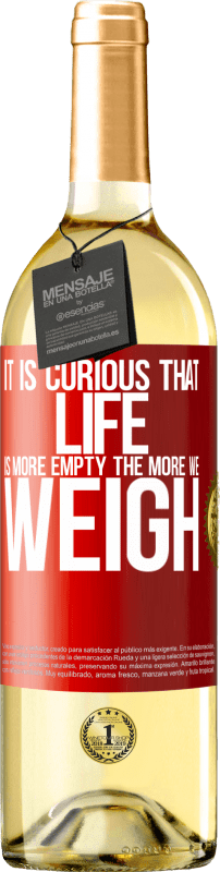 29,95 € | White Wine WHITE Edition It is curious that life is more empty, the more we weigh Red Label. Customizable label Young wine Harvest 2025 Verdejo