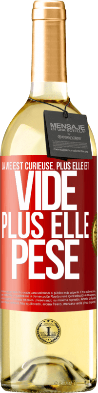 29,95 € | Vin blanc Édition WHITE La vie est curieuse. Plus elle est vide, plus elle pèse Étiquette Rouge. Étiquette personnalisable Vin jeune Récolte 2024 Verdejo