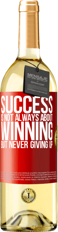 29,95 € Free Shipping | White Wine WHITE Edition Success is not always about winning, but never giving up Red Label. Customizable label Young wine Harvest 2022 Verdejo