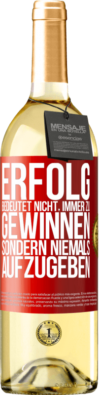 «Erfolg bedeutet nicht, immer zu gewinnen, sondern niemals aufzugeben» WHITE Ausgabe