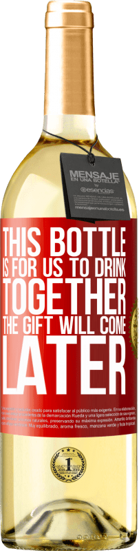 29,95 € | Белое вино Издание WHITE Эта бутылка для нас, чтобы пить вместе. Подарок придет позже Красная метка. Настраиваемая этикетка Молодое вино Урожай 2023 Verdejo