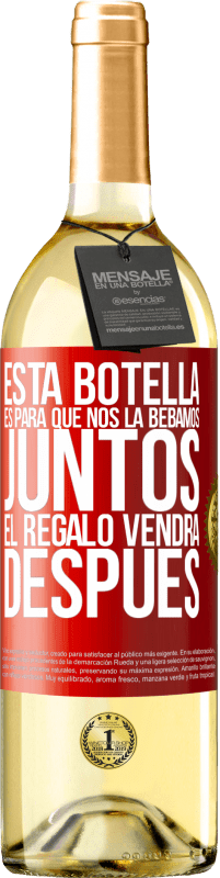 29,95 € | Vino Blanco Edición WHITE Esta botella es para que nos la bebamos juntos. El regalo vendrá después Etiqueta Roja. Etiqueta personalizable Vino joven Cosecha 2024 Verdejo