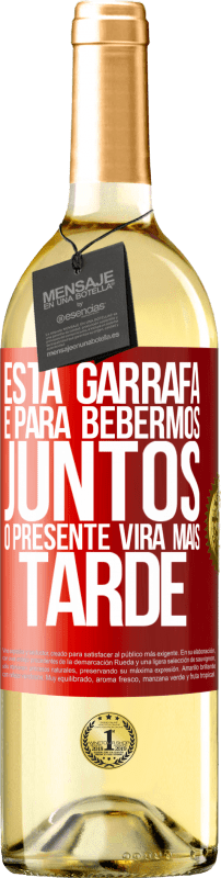 29,95 € | Vinho branco Edição WHITE Esta garrafa é para bebermos juntos. O presente virá mais tarde Etiqueta Vermelha. Etiqueta personalizável Vinho jovem Colheita 2024 Verdejo