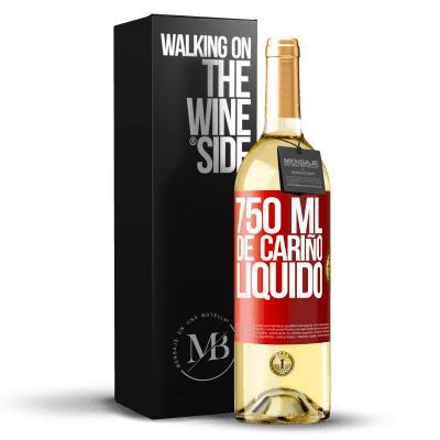 «750 ml. de cariño líquido» Edición WHITE