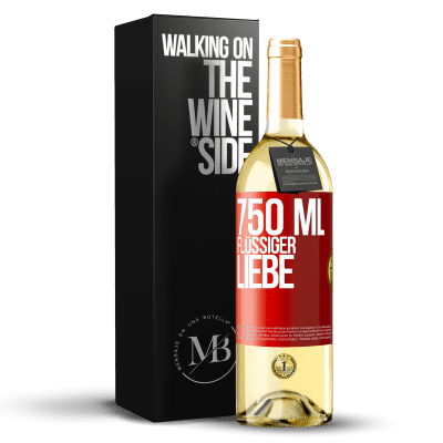 «750 ml flüssiger Liebe» WHITE Ausgabe