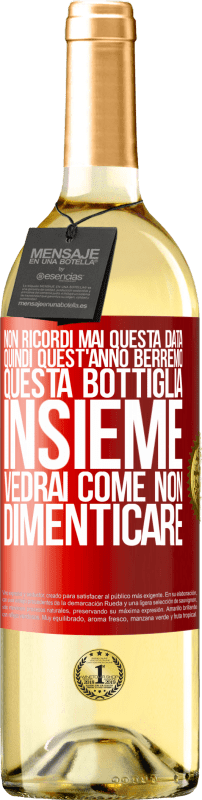 29,95 € Spedizione Gratuita | Vino bianco Edizione WHITE Non ricordi mai questa data, quindi quest'anno berremo questa bottiglia insieme. Vedrai come non dimenticare Etichetta Rossa. Etichetta personalizzabile Vino giovane Raccogliere 2025 Verdejo