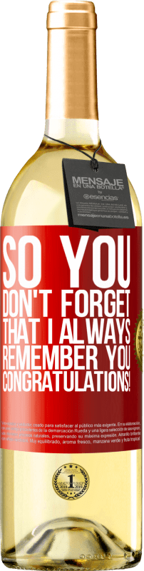 29,95 € | White Wine WHITE Edition So you don't forget that I always remember you. Congratulations! Red Label. Customizable label Young wine Harvest 2023 Verdejo