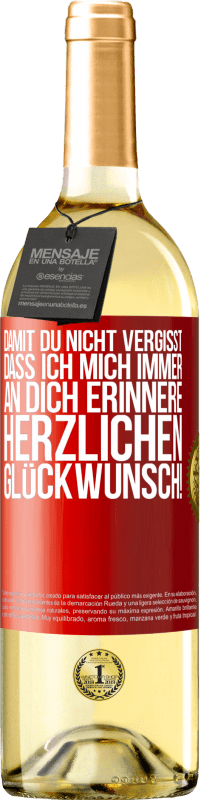 29,95 € | Weißwein WHITE Ausgabe Damit du nicht vergisst, dass ich mich immer an dich erinnere. Herzlichen Glückwunsch! Rote Markierung. Anpassbares Etikett Junger Wein Ernte 2024 Verdejo