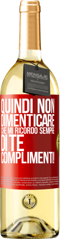 29,95 € Spedizione Gratuita | Vino bianco Edizione WHITE Quindi non dimenticare che mi ricordo sempre di te. Complimenti! Etichetta Rossa. Etichetta personalizzabile Vino giovane Raccogliere 2025 Verdejo