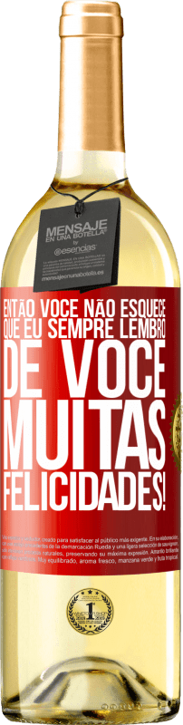 29,95 € | Vinho branco Edição WHITE Então você não esquece que eu sempre lembro de você. Muitas felicidades! Etiqueta Vermelha. Etiqueta personalizável Vinho jovem Colheita 2024 Verdejo