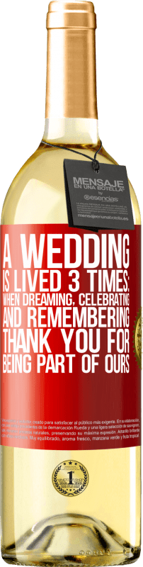 29,95 € | White Wine WHITE Edition A wedding is lived 3 times: when dreaming, celebrating and remembering. Thank you for being part of ours Red Label. Customizable label Young wine Harvest 2025 Verdejo