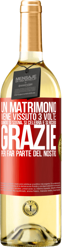 29,95 € Spedizione Gratuita | Vino bianco Edizione WHITE Un matrimonio viene vissuto 3 volte: quando si sogna, si celebra e si ricorda. Grazie per far parte del nostro Etichetta Rossa. Etichetta personalizzabile Vino giovane Raccogliere 2024 Verdejo