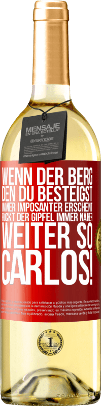 29,95 € | Weißwein WHITE Ausgabe Wenn der Berg, den du besteigst, immer imposanter erscheint, rückt der Gipfel immer näher. Weiter so, Carlos! Rote Markierung. Anpassbares Etikett Junger Wein Ernte 2024 Verdejo