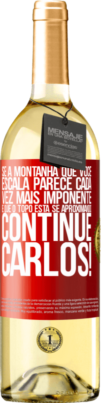 29,95 € Envio grátis | Vinho branco Edição WHITE Se a montanha que você escala parece cada vez mais imponente, é que o topo está se aproximando. Continue Carlos! Etiqueta Vermelha. Etiqueta personalizável Vinho jovem Colheita 2024 Verdejo