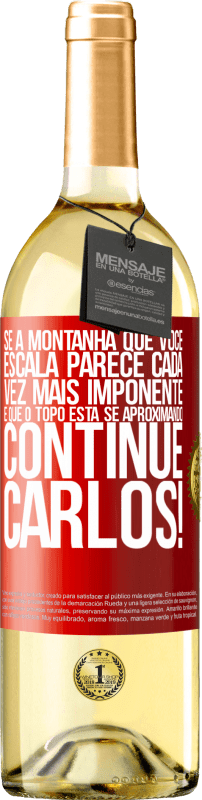 29,95 € | Vinho branco Edição WHITE Se a montanha que você escala parece cada vez mais imponente, é que o topo está se aproximando. Continue Carlos! Etiqueta Vermelha. Etiqueta personalizável Vinho jovem Colheita 2025 Verdejo